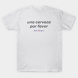 una cerveza por favor | One Beer Please | Spanish | Brits Abroad T-Shirt